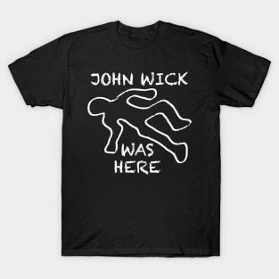 John Wick Was Here T-Shirt